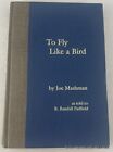 Signed Bell Helicopter Test Pilot Joe Mashman To Fly Like A Bird Aviation 1st Ed