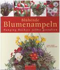 Blühende Blumenampeln Hanging Baskets selbst gestalten Pflanzen-Buch