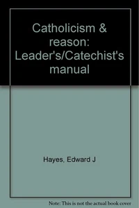Catholicism & reason: Leader's/Catechist's manual - Picture 1 of 1