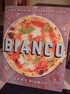 Bianco : Pizza, Pasta, and Other Food I Like by Chris Bianco (2017, Hardcover) - Bild 1 von 1