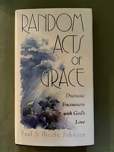 Random Acts of Grace by Nicole Johnson and Paul Johnson (1995, Hardcover) - Picture 1 of 1
