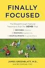 Finally Focused: The Breakthrough Natural Treatment Plan for ADHD That Restor.