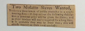 C 1800 Newspaper Ad 2 ~ Mulatto Slaves wanted, May be Freed Depending on Conduct - Picture 1 of 2