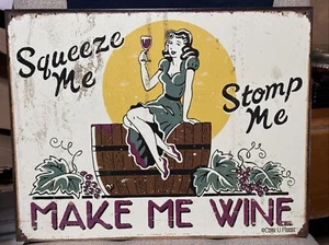 Squeeze Me Stomp Me Make Me Wine Whine Metal Tin Sign MADE in the USA - Picture 1 of 1