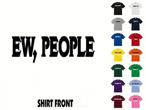 Ew, People T-Shirt #527 - kostenloser Versand - Bild 1 von 2