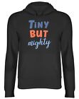 Tiny But Mighty Mens Womens Hooded Top Hoodie Gift