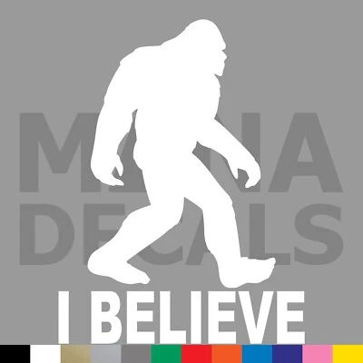 MANA DECALS Sasquatch I BELIEVE Vinyl Die Cut Decal Sticker - Bigfoot Yeti Cryptid Ape