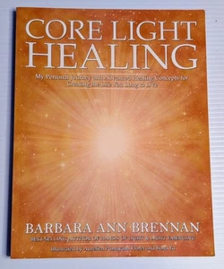 Kernlicht Heilung 2017 Barbara Ann Brennan Spiritualität Alternative Medizin - Bild 1 von 1