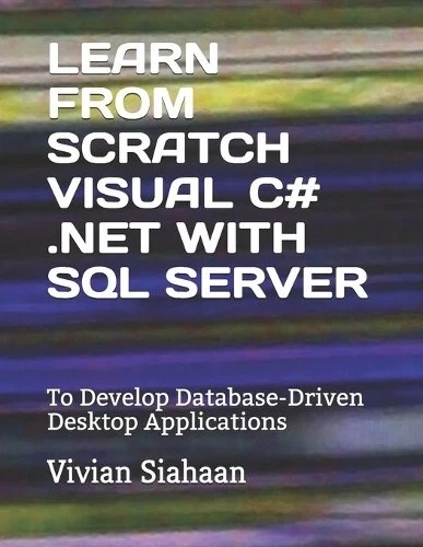 Vivian Siahaan Learn from Scratch Visual C# .Net with SQ (Paperback) (UK IMPORT) - Image 1 of 1