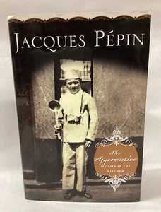 THE APPRENTICE: MY LIFE IN THE KITCHEN Inscribed by Jacques Pepin 2003 HC/DJ - Picture 1 of 13