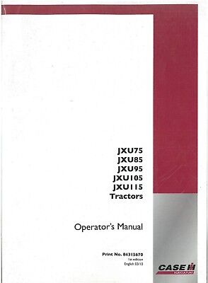 Case IH Tractor JXU JXU75 JXU85 JXU95 JXU105 JXU115 Operators Manual • 32.99£