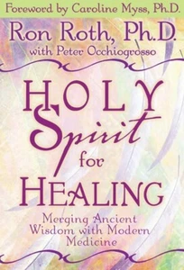 Holy Spirit for Healing: Merging Ancient Wisdom with Modern Medicine - Picture 1 of 1