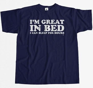 Lustiges Herren T-Shirt I'm Great In Bed I Can Sleep For Hours - Bild 1 von 35