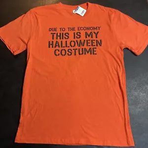 NEW Adult Medium Due To The Economy This Is My Halloween Costume T-Shirt Orange - Picture 1 of 5
