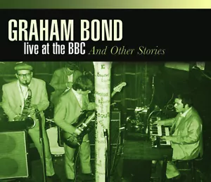 The Graham Bond: Live At the BBC and Other Stories: 4CD REPUK1279AB - Foto 1 di 2