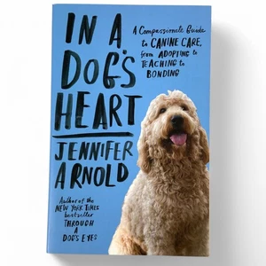 In a Dog's Heart A Compassionate Guide to Canine Care by Jennifer Arnold PB Book - Bild 1 von 4