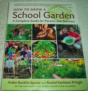 How to Grow a School Garden: A Complete Guide for Parents and Teachers pb - Foto 1 di 2