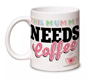 Mother's Day Mug This Mummy Needs Coffee. Gift Idea for Mum Birthday Christmas - Picture 1 of 4