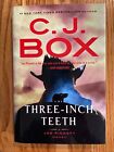 THREE-INCH TEETH    C.J. Box    A Joe Pickett novel     First Printing hardcover