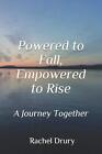Powered to Fall, Empowered to Rise: A Journey in Love, A Journey
