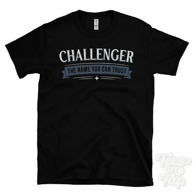 CHALLENGER THE NAME YOU CAN TRUST T-SHIRT mens & womens novelty family gift idea - Image 1 of 3