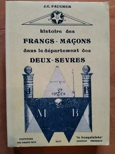HISTOIRE DES FRANCS MAÇONS DANS LE DÉPARTEMENT DES DEUX SÈVRES. J.G. FAUCHER - Picture 1 of 10