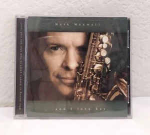 Mark Maxwell CD "...and I love her" Smooth Jazz Saxophone Easy Listening Music - Picture 1 of 4