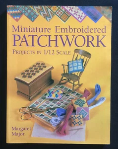 Miniature Embroidered Patchwork Projects in 1/12 Scale by Margaret Major SC Book - Picture 1 of 4