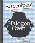 80 Recipes For Your... Halogen Oven By Richard Ehrlich Paperback Book The Cheap