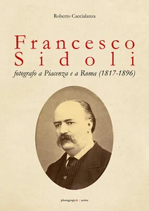 Francesco Sidoli fotografo a Piacenza e a Roma (1817-1896) -ER - Picture 1 of 1