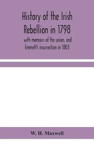 W H Maxwell History of the Irish rebellion in 1798 (Paperback) (UK IMPORT) - Image 1 of 1