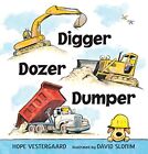 Digger, Dozer, Dumper,Hope Vestergaard, David Slonim- 9780763688