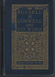 Russell H. Conwell and His Work Agnes Rush Burr 1923 Biography Illustrated - Picture 1 of 1
