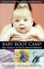 Baby Boot Camp: Basic Training for the First Six Weeks of Motherhood by Powell