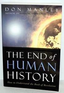 The End of Human History: How to Understand the Book of Revelation by Don Manley - Picture 1 of 2