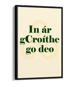 IN ÁR GROÍTHE GO DEO IRISH GAEILGE QUOTE -FLOAT EFFECT FRAMED CANVAS WALL PRINT - Picture 1 of 12
