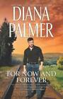 For Now and Forever - Mass Market Paperback By Palmer, Diana - GOOD
