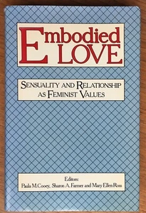 Embodied Love: Sensuality and Relationship as Feminist Values (1987, HC, DJ) - Bild 1 von 8