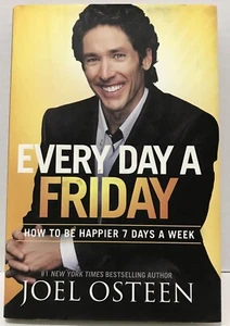Every Day a Friday-How to Be Happier 7 Days a Week by Joel Osteen Hardcover FE - Picture 1 of 3