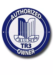 TRIUMPH TR3 AUTHORIZED OWNER ROUND METAL SIGN.CLASSIC TRIUMPH SPORTS CARS.GARAGE - Picture 1 of 1