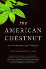 The American Chestnut: An Environmental History (Wormsloe By Donald Edward Davis