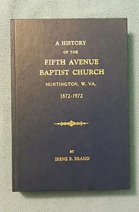 History Of The Fifth Avenue Baptist Church Of Huntington West Virginia 1872-1972 - Picture 1 of 6