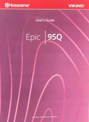 Husqvarna Viking Epic 95Q Instruction Manual: 128 Pages - Full Color!