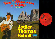 LP--Jodler Thomas Scholl – Wenn Du Urlaub Machst In Den Bergen   //NM