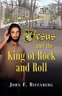 Jesus and the King of Rock and Roll John F Rifenberg New Book 9781614930785