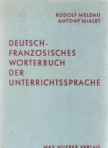 Deutsch-französisches Wörterbuch der Unterrichtssprache. Rudolf Meldau ; Antony  - Bild 1 von 1