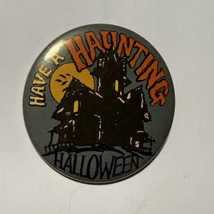 Have A Haunting Halloween Spooky Haunted House Pinback Button Pin VTG c1970-80’s - Picture 1 of 3