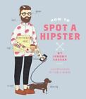 How to Spot a Hipster par Cassar, Jeremy
