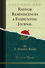 Radnor Reminiscences a Foxhunting Journal (Classic Reprint)