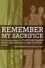 Remember My Sacrifice: The Autobiography Of Clinton Clark, By Elizabeth Davey